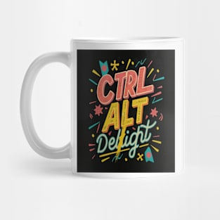 Ctrl + Alt + Delight Mug